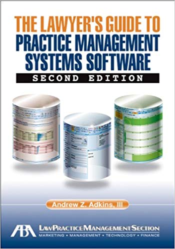 The Lawyer’s Guide to Practice Management Systems Software 2nd Edition