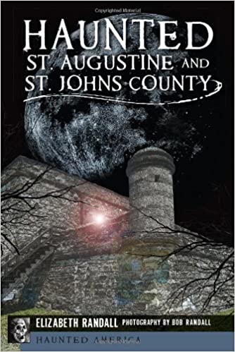 Haunted St. Augustine and St. Johns County (Haunted America)