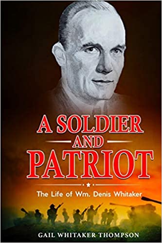 A SOLDIER AND PATRIOT: THE LIFE OF WM DENIS WHITAKER