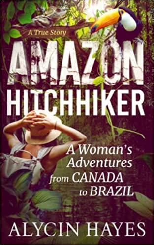 Amazon Hitchhiker: A Woman’s Adventures from Canada to Brazil