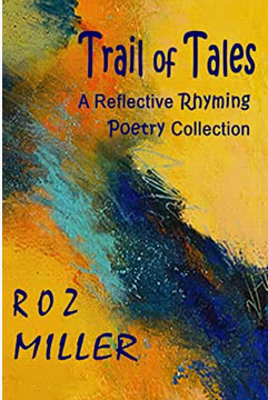 Trail of Tales: A Reflective Rhyming Poetry Collection