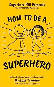 How To Be A Superhero: The TOP SECRET Official Guide