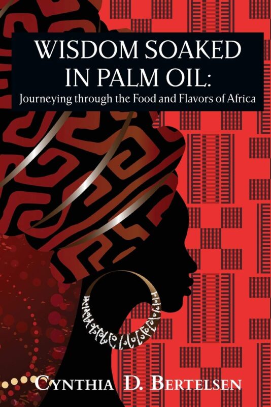 Wisdom Soaked in Palm Oil: Journeying through the Food and Flavors of Africa